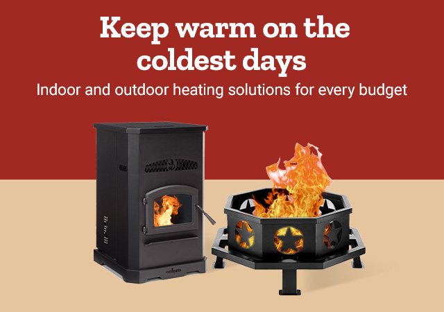 Keep warm on the coldest days. Indoor and outdoor heating solutions for every budget.