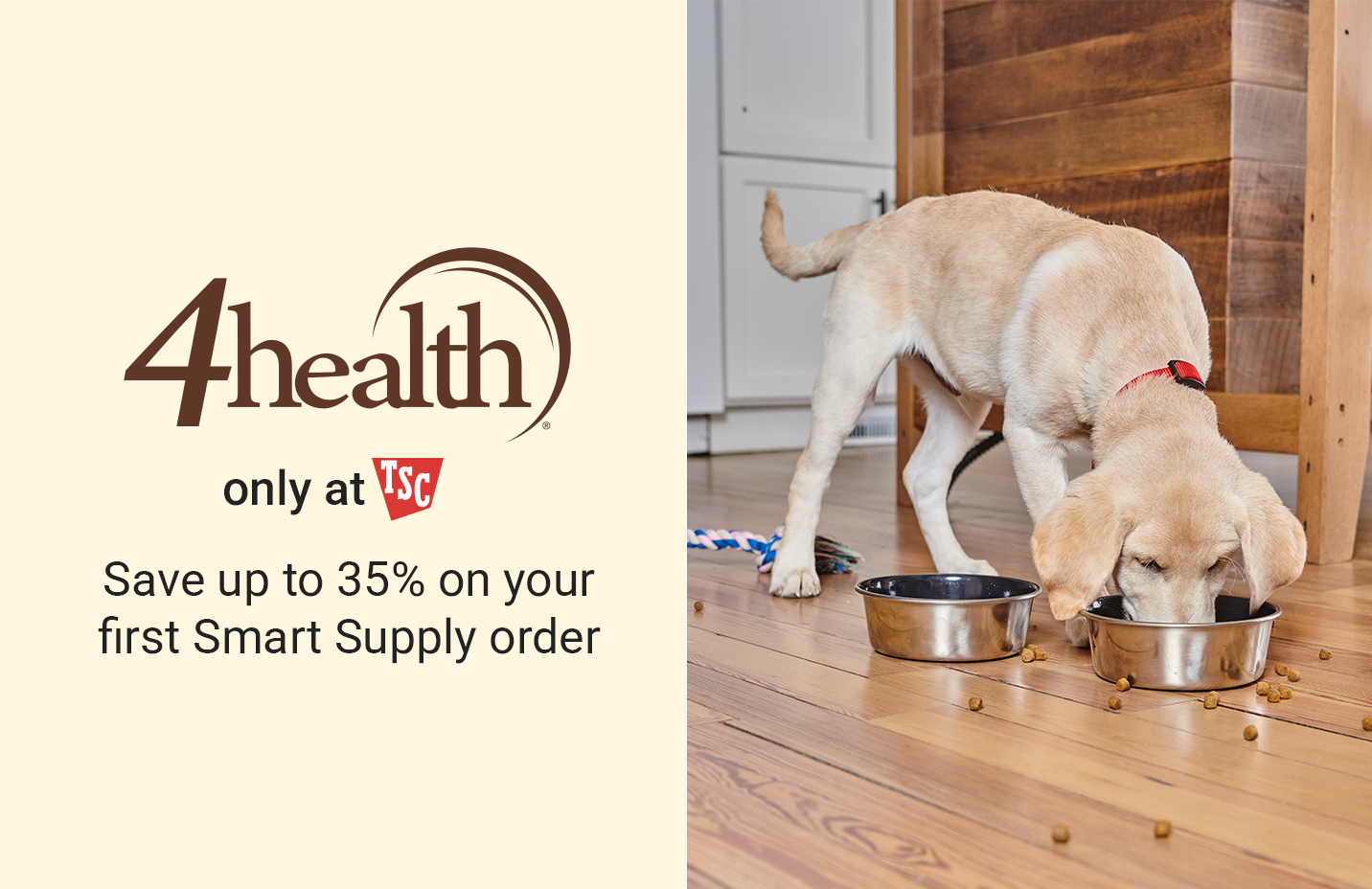 4health, only at Tractor Supply. A dog eating from a food bowl is shown. Save up to 35 percent on your first Smart Supply order.