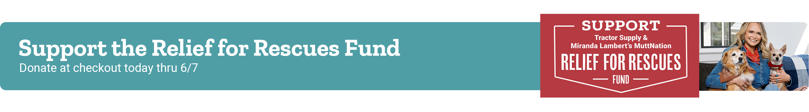 Banner reading Support the Relief for Rescues Fund, donate at checkout today through June 7, featuring Miranda Lambert with rescue dogs.