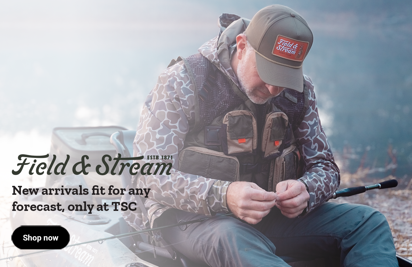 Field and Stream banner with image of a man fishing from a boat and the text, shop new arrivals fit for any forecast, only at TSC.  