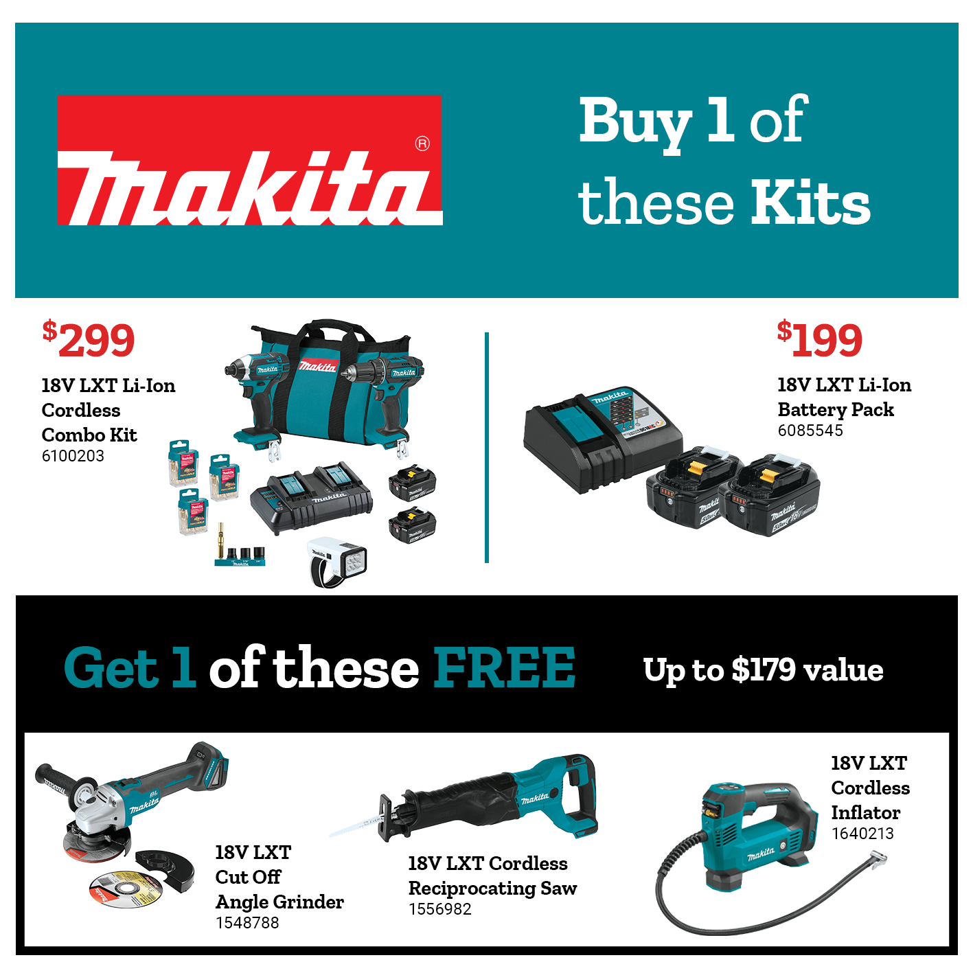 Buy a qualifying Makita kit and get one free item, up to 179 dollars in value. Free options include a reciprocating saw and inflator. See items.