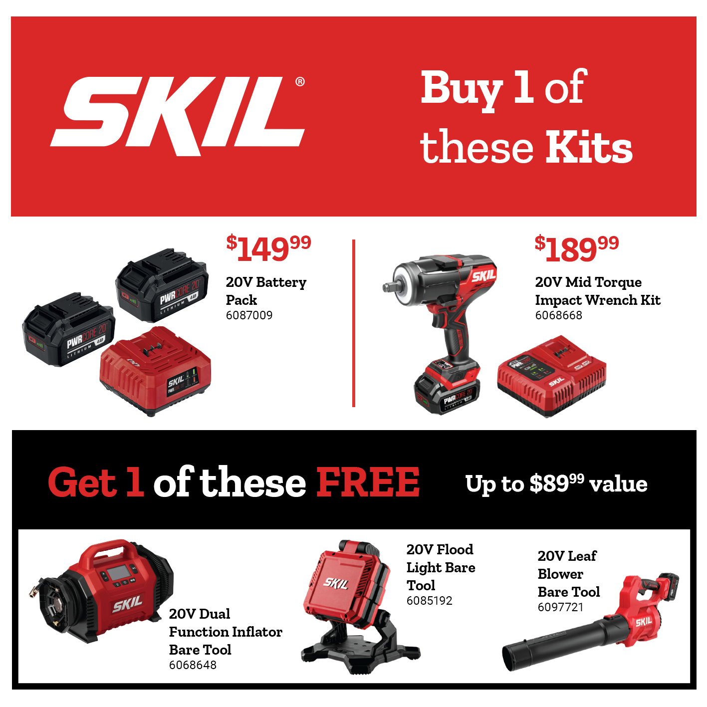 Buy a qualifying SKIL kit and get one free item, up to 89 dollars and 99 cents in value. Free options include a floodlight and leaf blower. See items.