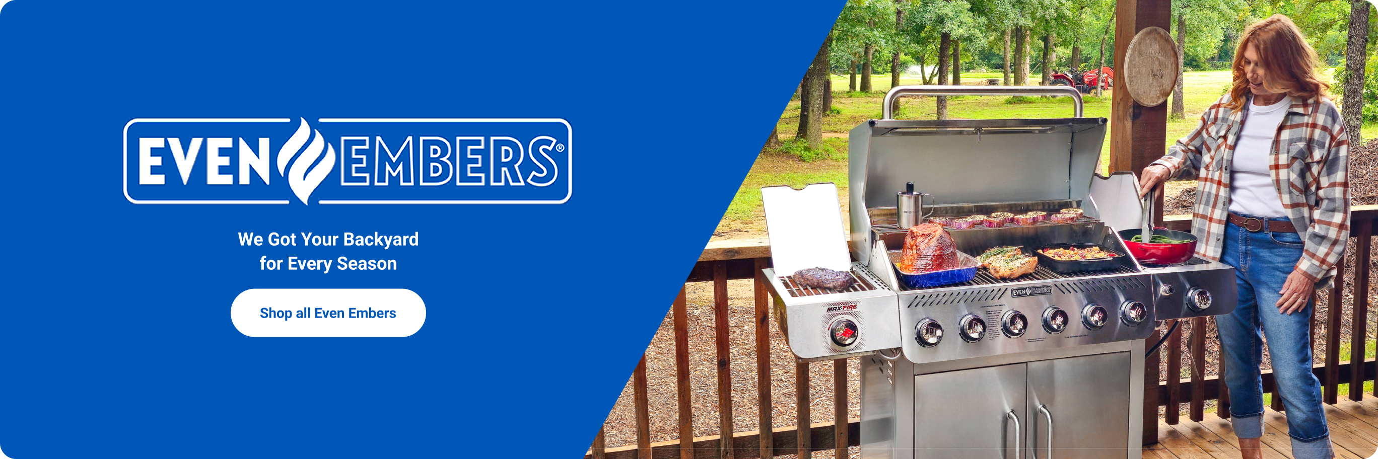 Even Embers banner featuring a woman grilling on a backyard gas grill, with text We Got Your Backyard for Every Season. Shop all Even Embers.