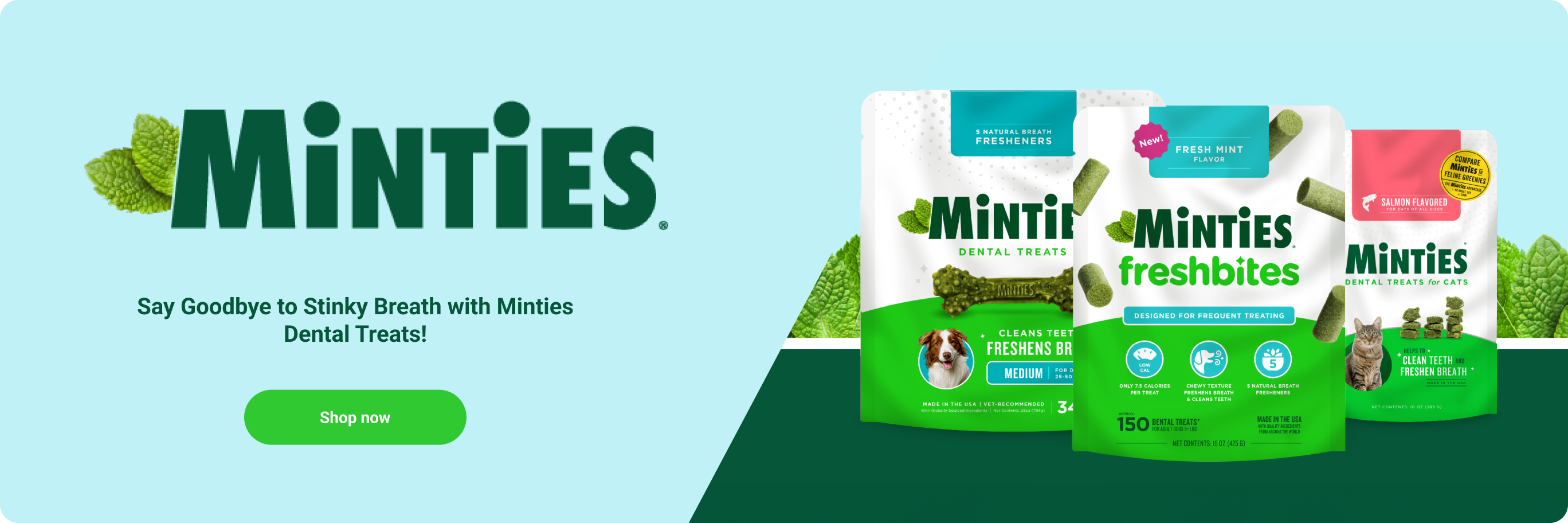 Minties banner with text, Say Goodbye to Stinky Breath with Minties Dental Treats, featuring Minties dental treats and freshbites. Shop now button. 