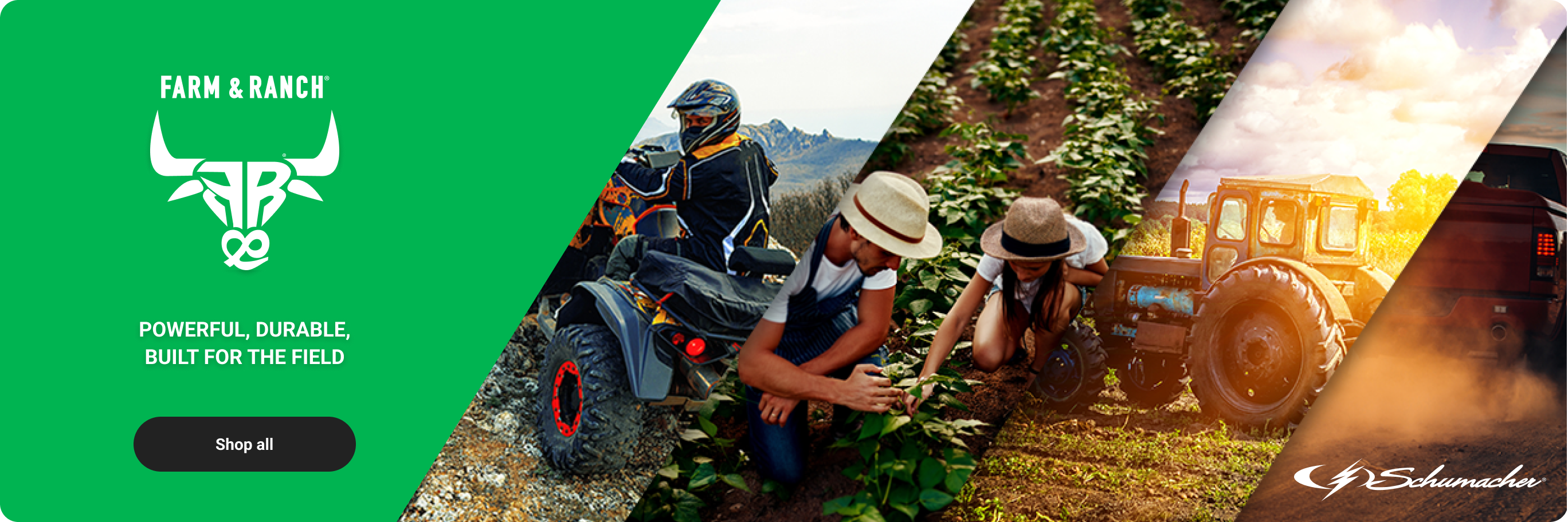 Farm and ranch. Powerful, Durable, Built for the Field