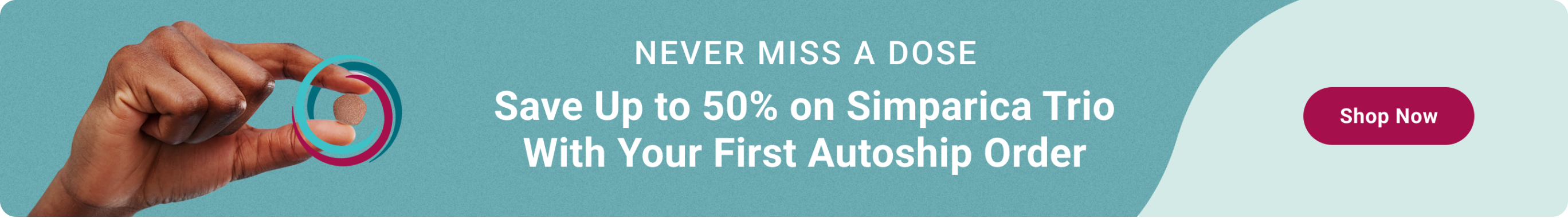 Simparica banner with the text, NEVER MISS A DOSE. Save Up to 50 percent on Simparica Trio with your first Autoship order. 