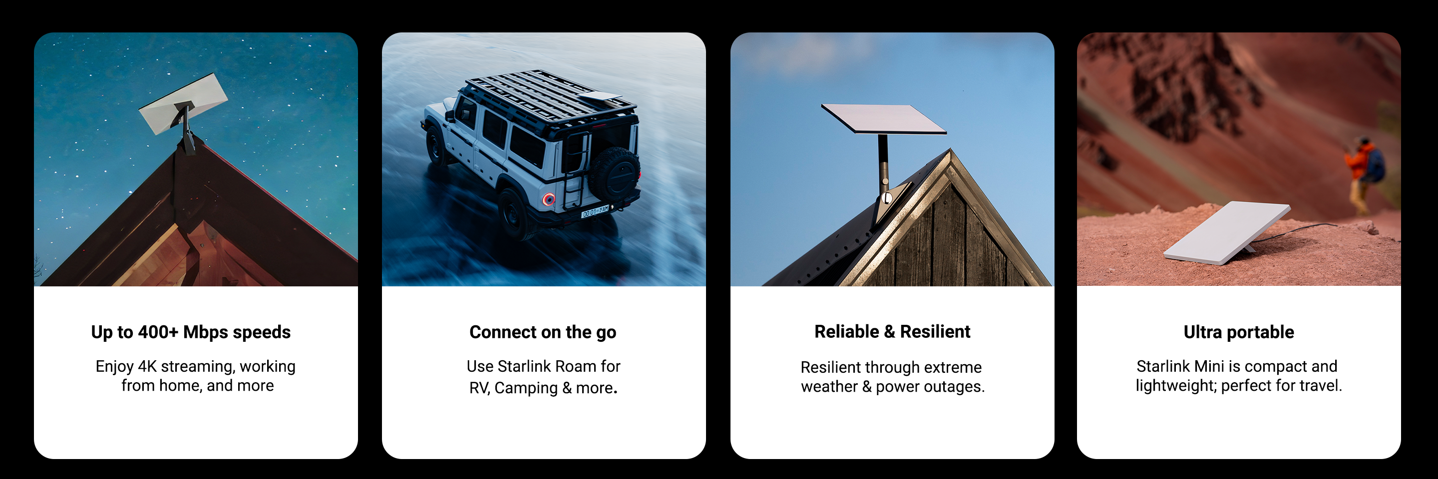 Up to 400+ Mbps speeds for streaming and working from home; connect on the go with Starlink Roam for RVs and camping; reliable through extreme weather and power outages; Starlink Mini is compact and lightweight for travel. Shop now.