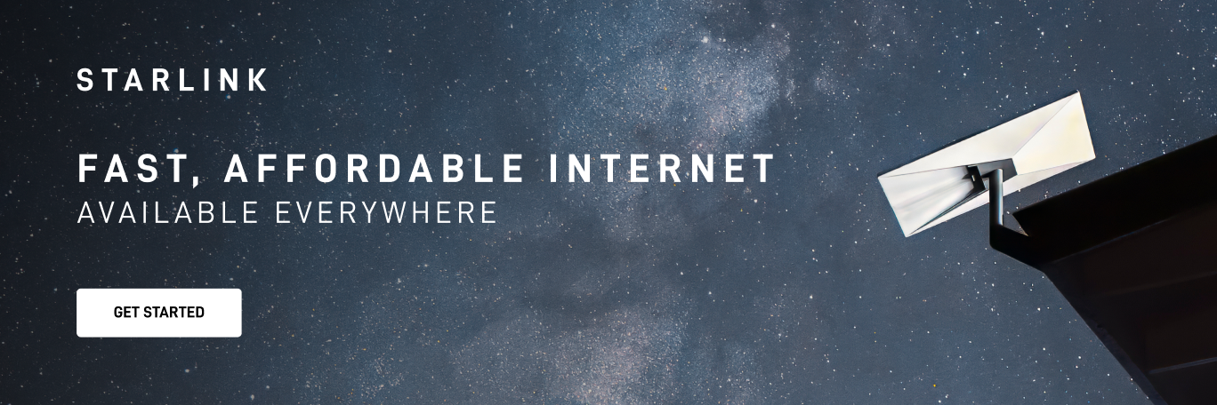 Promotional banner for Starlink reading, Fast, reliable internet. Available everywhere.