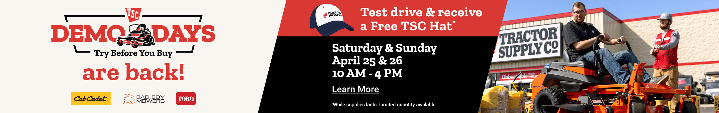 TSC Demo Days banner with text, Try Before You Buy, April 25 and 26 from 10 AM to 4 PM, with a free hat offer. Featuring a mower demo outside a store. Learn more button. 