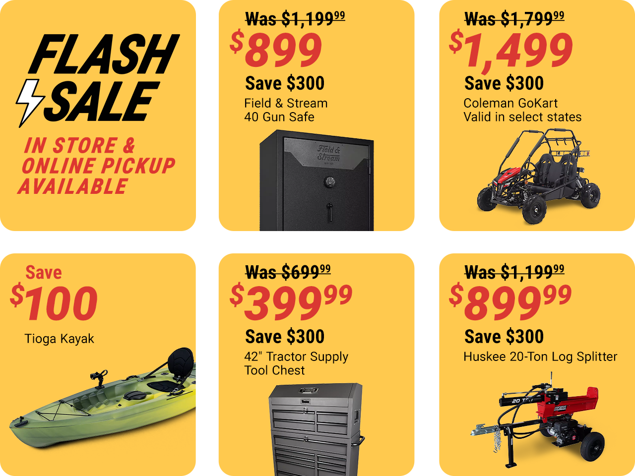 Tractor Supply Company Flash Sale promotion with in store and online pickup available. Featured deals include Field and Stream 40 gun safe now 899.99 was 1199.99 save 300 dollars, 42 inch Tractor Supply tool chest now 399.99 was 699.99 save 300 dollars, H