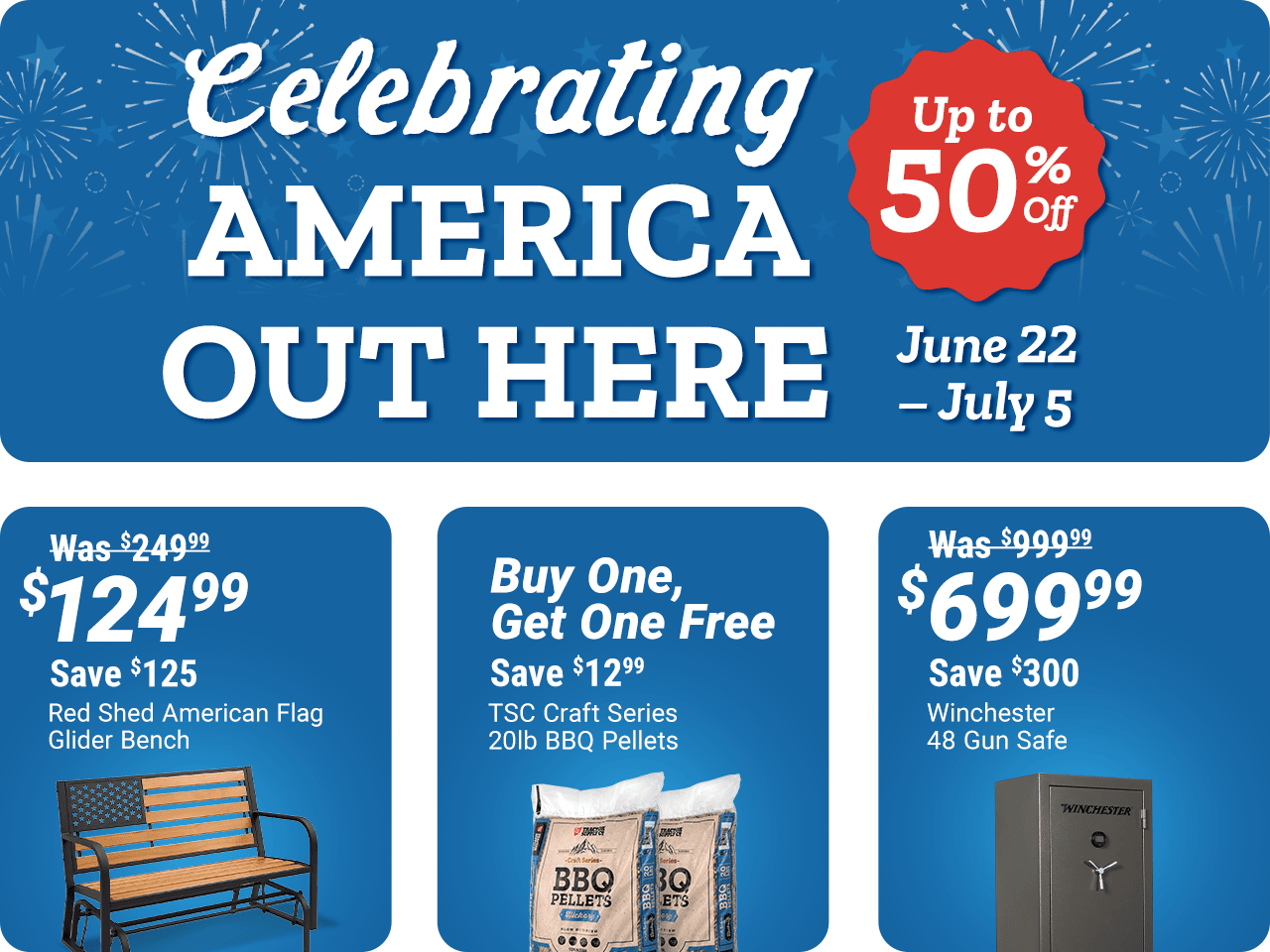 Tractor Supply Company Celebrating America Out Here promotion running June 22 through July 5. Save up to 50 percent off. Featured deals include Red Shed American Flag glider bench now 124.99 was 249.99 save 125 dollars, buy one get one free TSC Craft Seri