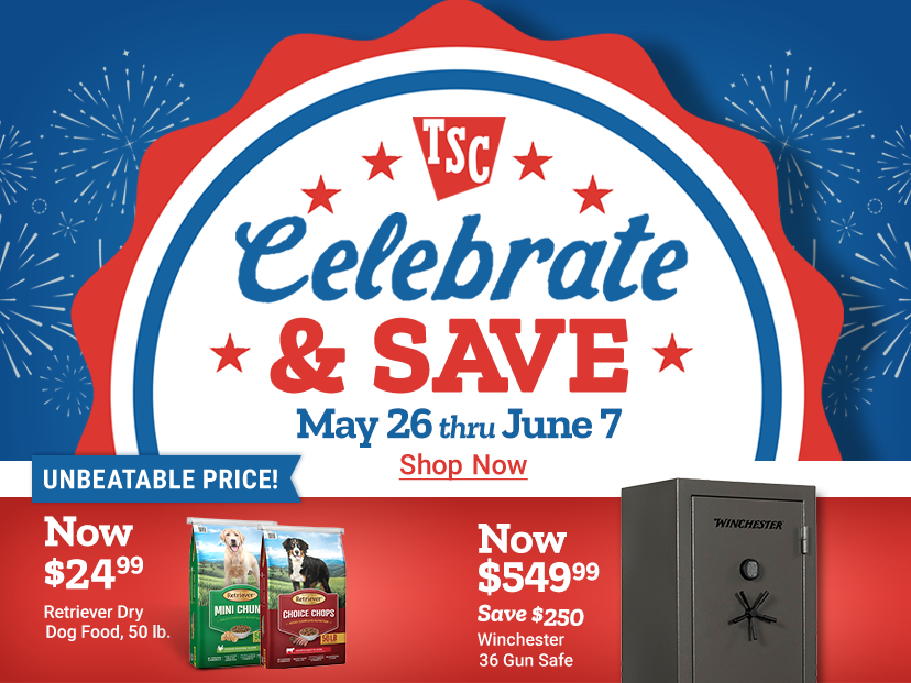 Tractor Supply Company Celebrate and Save promotion running May 26 through June 7. Featured deals include TSC Premium Pine Shavings now 5.99, DeWALT combo kit now 319.99 was 399.99, and Winchester 36 gun safe now 549.99 save 250 dollars. Image includes fi