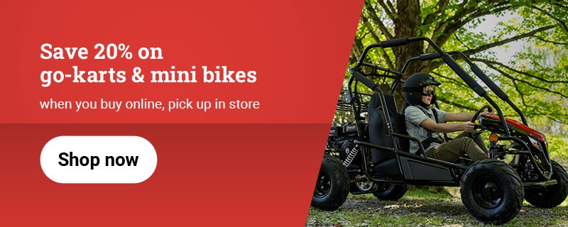Save 20% on go-karts and mini bikes when you buy online, pick up in store. Shop now