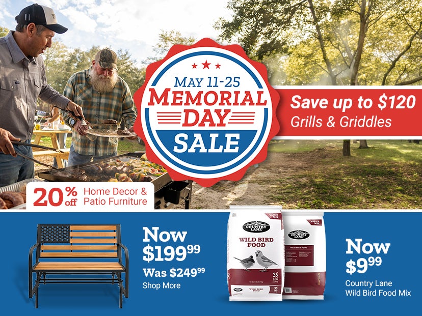 Tractor Supply Company Memorial Day Sale promotion running May 11 through 25. Save up to 120 dollars on grills and griddles. Additional deals include 20 percent off home decor and patio furniture, save up to 300 dollars on gun safes, bench now 199.99, Can