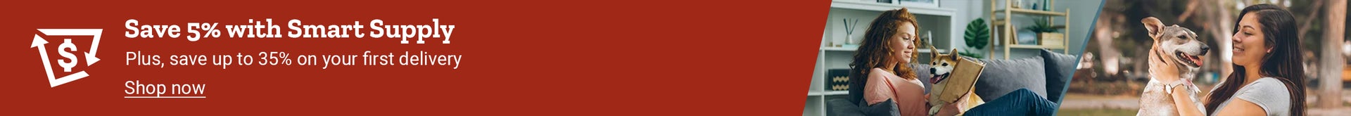 Save 5% with Smart Supply, plus save up to 35% on your first delivery. Shop now.