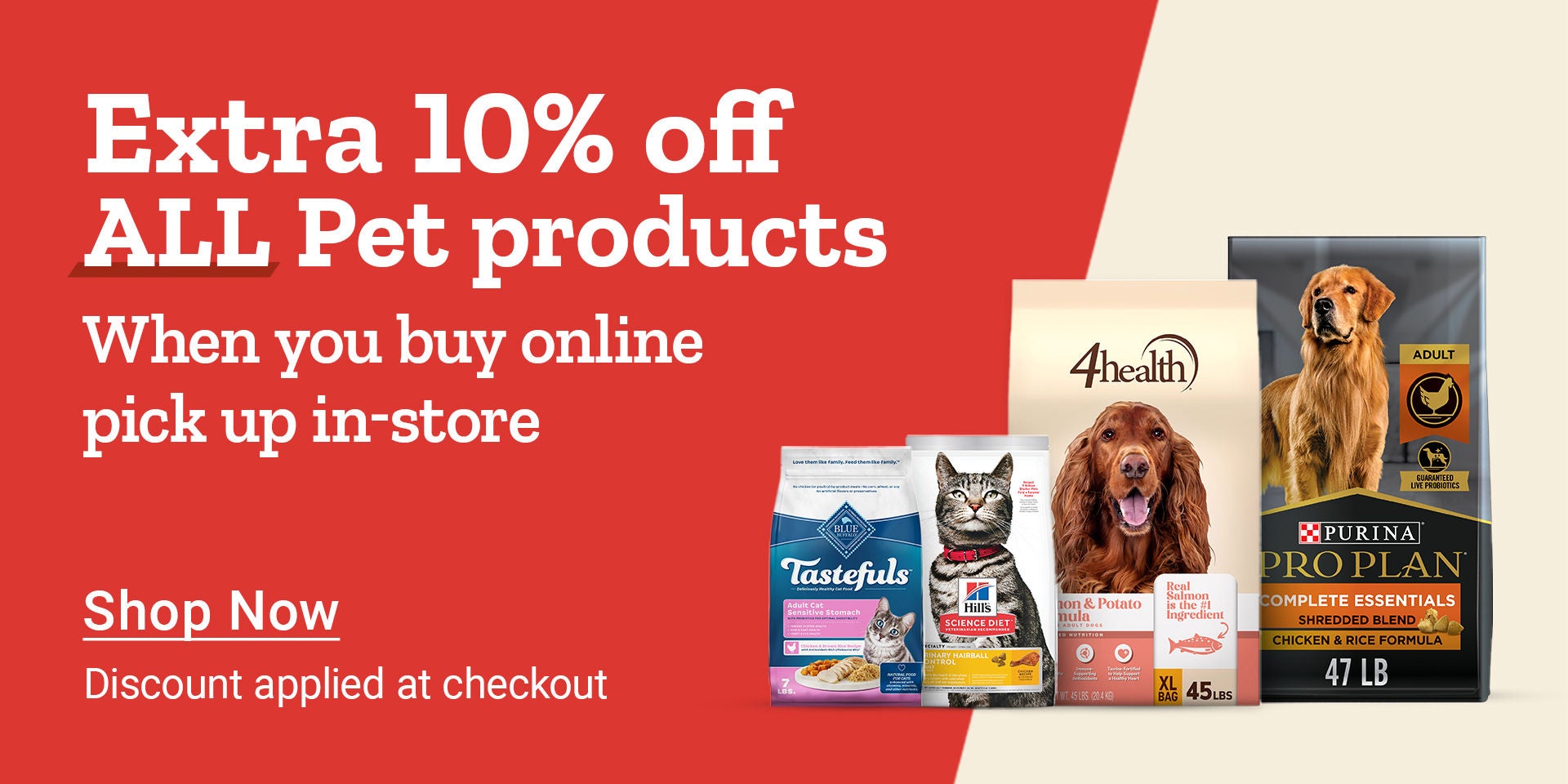 Tractor Supply Company promotion. Extra 10 percent off all pet products when you buy online and pick up in store. Discount applied at checkout. Image shows pet food brands including Blue Tastefuls, Hill's Science Diet, 4health, and Purina Pro Plan. Shop N