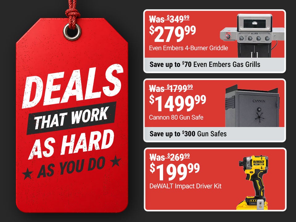 Tractor Supply Company Deals That Work as Hard as You Do promotion. Featured deals include Even Embers 4-burner griddle now 279.99 was 349.99 with savings up to 70 dollars on Even Embers gas grills, Cannon 80 gun safe now 1,499.99 was 1,799.99 with saving
