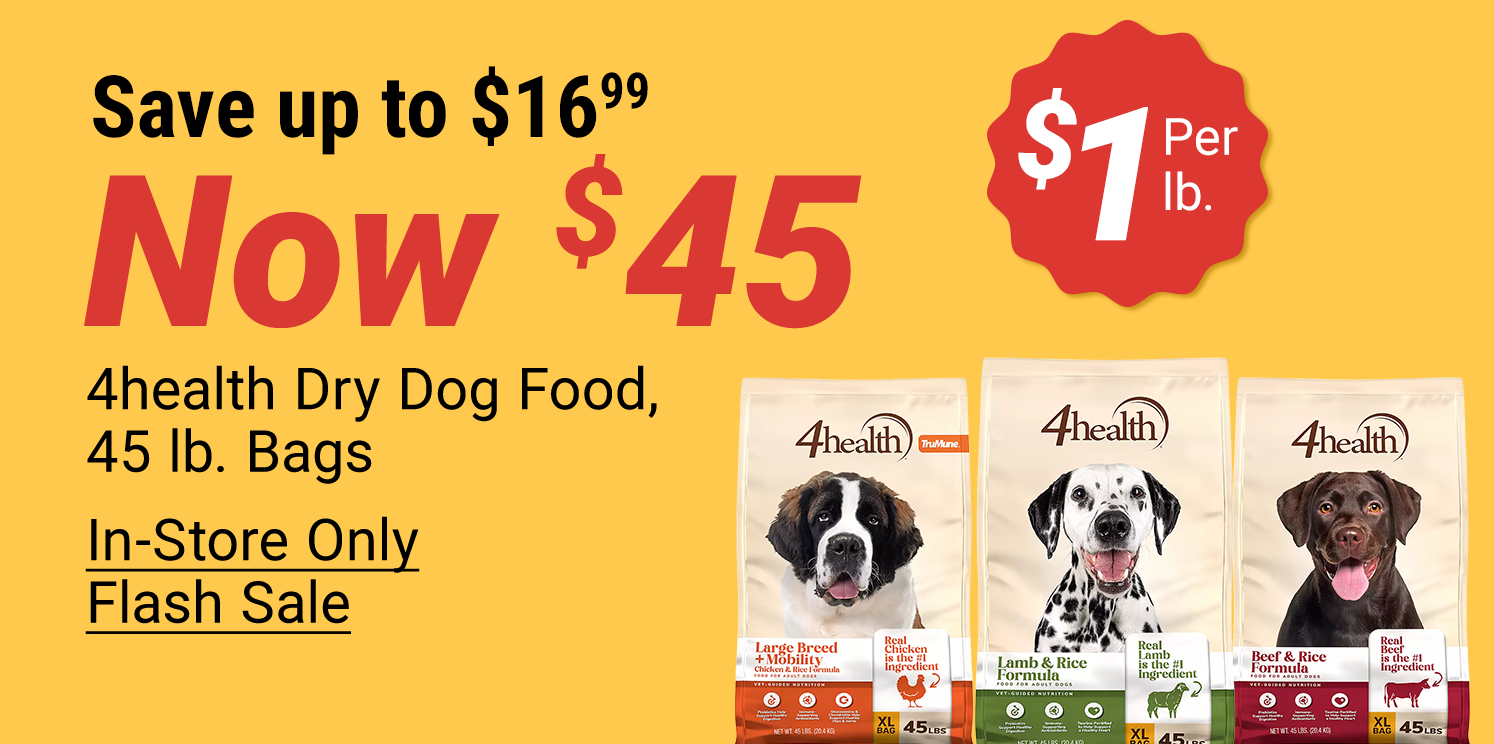 Tractor Supply Company in store only Flash Sale. Save up to 16.99 on 4health dry dog food 45 pound bags, now 45 dollars or 1 dollar per pound. Image shows three 4health dog food formulas including Large Breed Mobility, Lamb and Rice, and Beef and Rice.