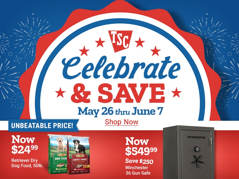 Tractor Supply Company Celebrate and Save promotion running May 26 through June 7. Featured deals include TSC Premium Pine Shavings now 5.99, DeWALT combo kit now 319.99 was 399.99, and Winchester 36 gun safe now 549.99 save 250 dollars. Image includes fi
