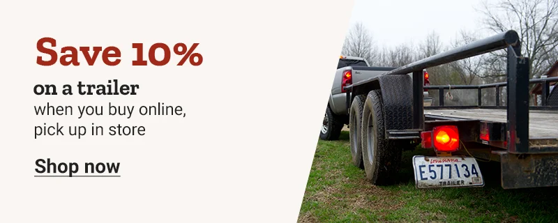 Banner reading Save 10 percent on a trailer when you buy online, pick up in store, featuring a truck towing a trailer and a Shop now link.