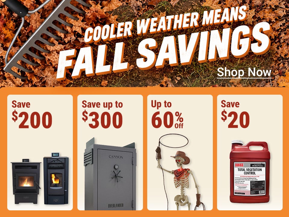 Tractor Supply Company Cooler Weather Means Fall Savings promotion. Grand Teton Collection pellet stoves now 1,099.99, was 1,299.99, save 200 dollars. Cannon Overlander 64 gun safe now 999.99, was 1,299.99, save 300 dollars. Save up to 60 percent on Red S