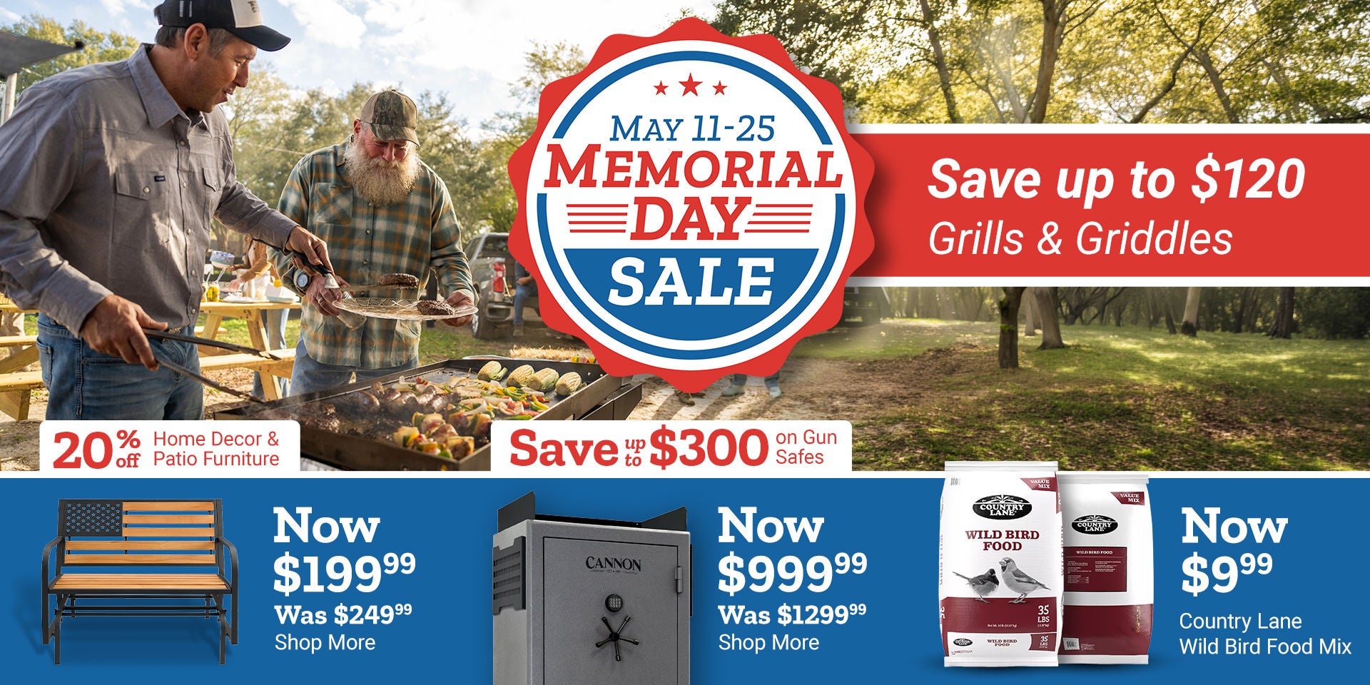 Tractor Supply Company Memorial Day Sale promotion running May 11 through 25. Save up to 120 dollars on grills and griddles. Additional deals include 20 percent off home decor and patio furniture, save up to 300 dollars on gun safes, bench now 199.99, Can