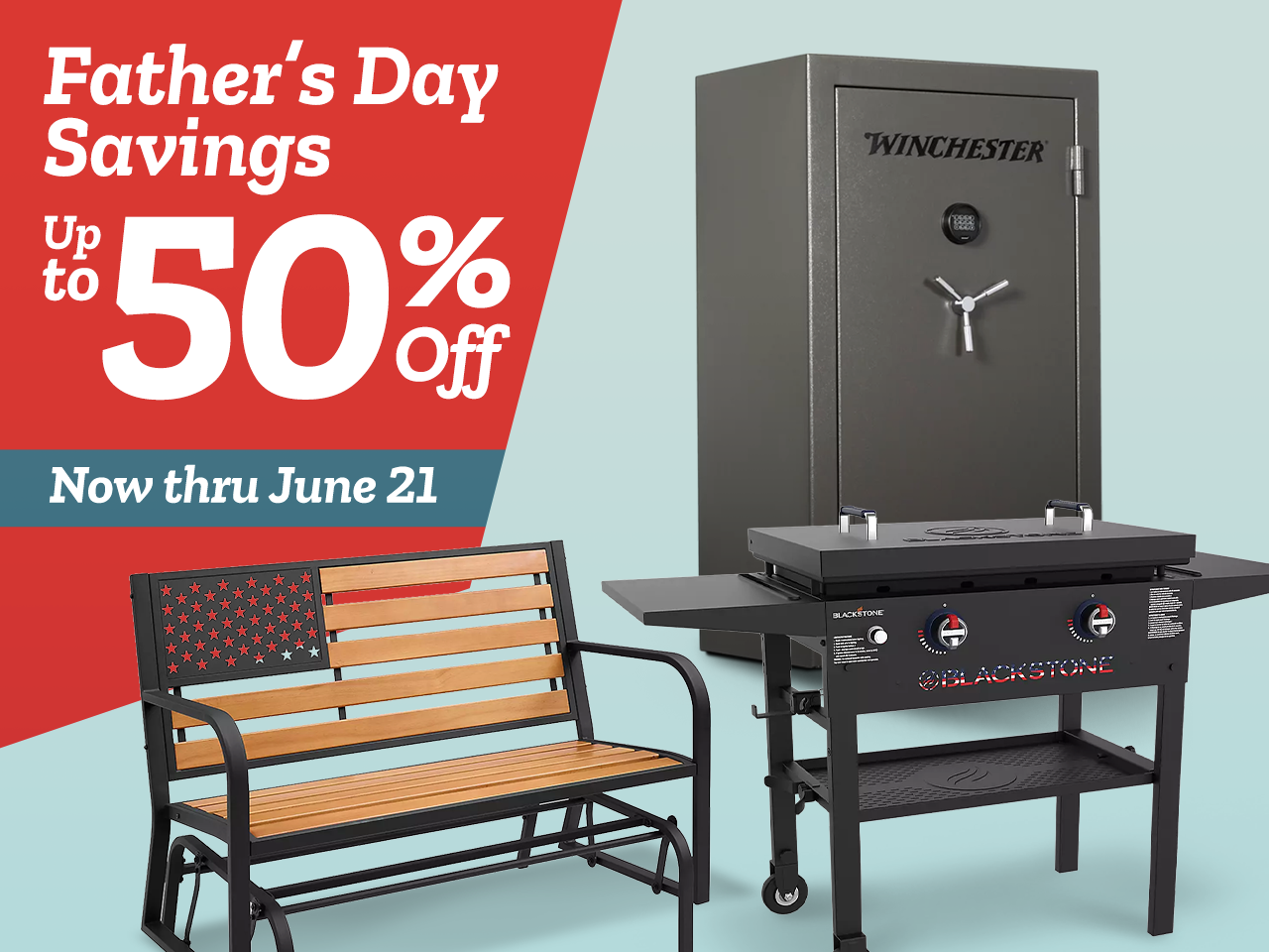 Tractor Supply Company Father's Day Savings promotion. Save up to 50 percent off now through June 21. Image features a Winchester gun safe, Blackstone patriotic griddle, and patriotic outdoor bench. Shop Now.