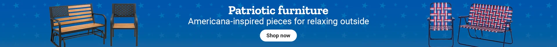 Banner reading Patriotic furniture, Americana inspired pieces for relaxing outside, featuring an outdoor bench and chair with a shop now button.