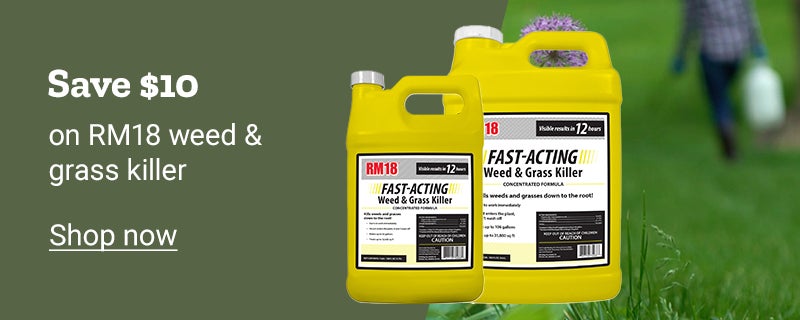 Save 10 dollars on RM18 weed and  grass killer at Tractor Supply. Shop now. 