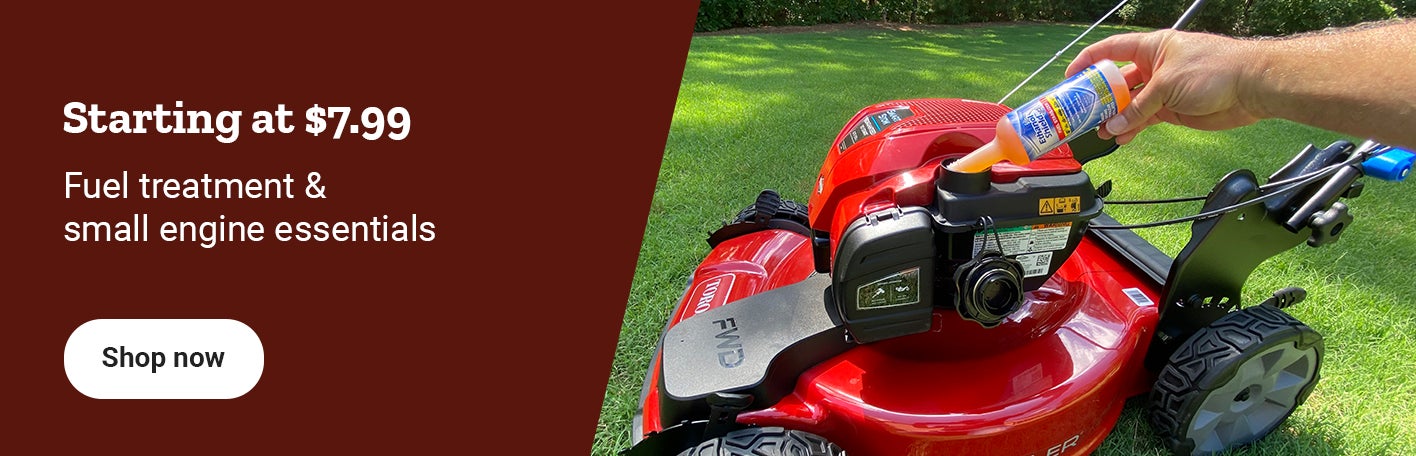 Starting at 7.99 dollars, fuel treatment and small engine essentials. Shop now.