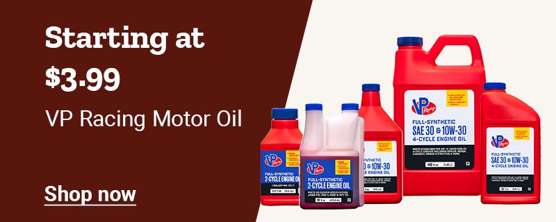 Starting at 3.99 dollars, VP Racing Motor Oil. Shop now.
