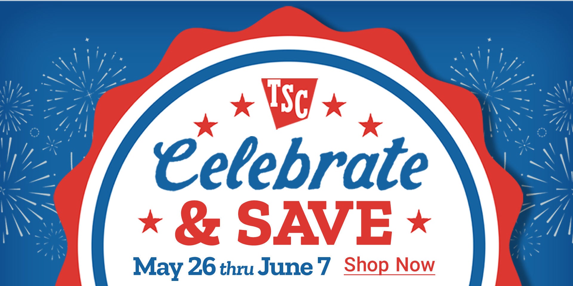 Tractor Supply Company Celebrate and Save promotion running May 26 through June 7. Featured deals include TSC Premium Pine Shavings now 5.99, DeWALT combo kit now 319.99 was 399.99, and Winchester 36 gun safe now 549.99 save 250 dollars. Image includes fi