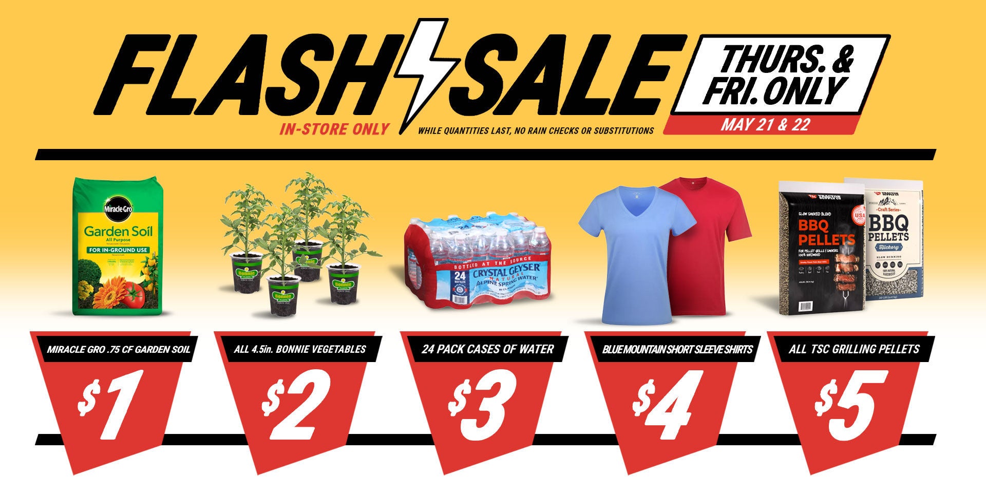 Tractor Supply Company Flash Sale promotion for Thursday and Friday only May 21 and 22. In store only while quantities last. Deals include Miracle Gro 0.75 cubic foot garden soil for 1 dollar, Bonnie vegetables for 2 dollars, 24 pack cases of water for 3