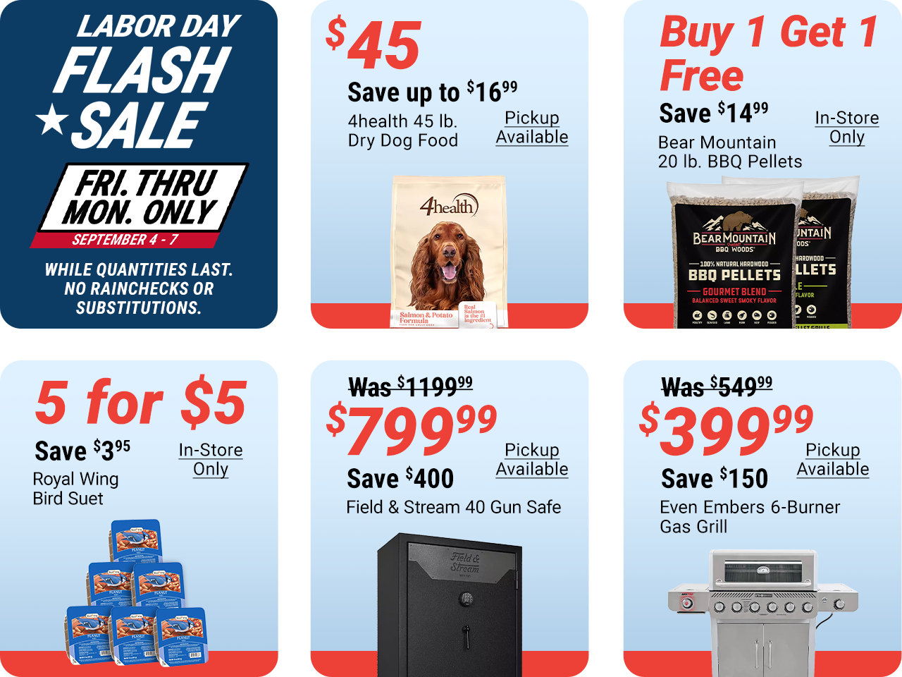 Labor Day Flash Sale, Friday through Monday only, September 4-7. Deals include 4health 45 lb. Dry Dog Food for $45, buy one get one free Bear Mountain 20 lb. BBQ Pellets, Royal Wing Bird Suet 5 for $5, Red Shed Rooster and Hen Solar Stakes for $10, Even E
