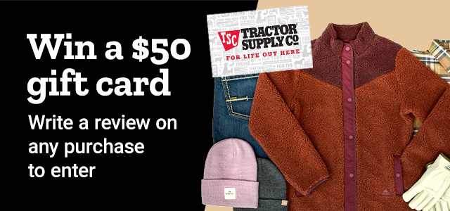 Win a $50 gift card when you write a review on any purchase at Tractor Supply 
