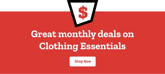 Great monthly deals on clothing essentials shop now