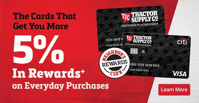 Tractor Supply Company Neighbor's Rewards Club. Maximize Your Points. Earn five percent back in rewards+ That's five points per dollar. Learn more.