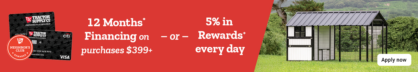 Tractor Supply Company promotion. Get 12 months financing on purchases of 399 dollars or earn 5 percent in rewards every day with TSC Credit Card. Image shows TSC Neighbor's Club Rewards credit cards and a chicken coop displayed on grass. Apply now button shown.
