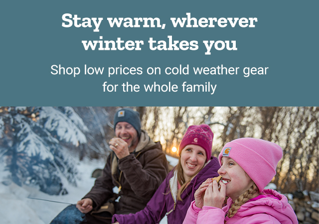 Stay warm, wherever winter takes you. Shop low prices on cold weather gear for the whole family.