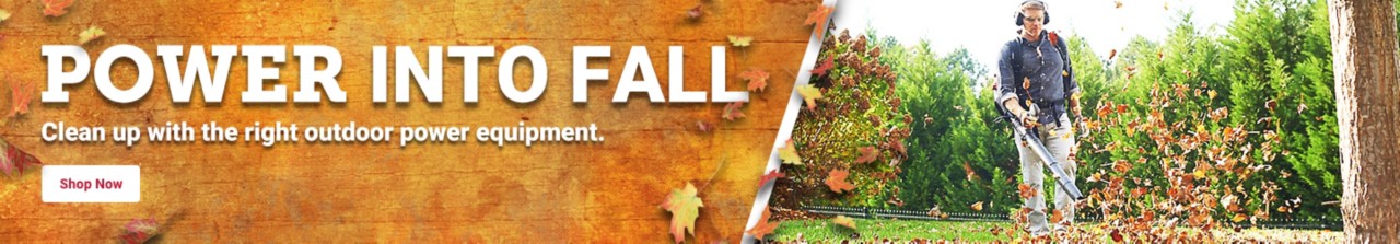 Power into Fall. Clean up with the right outdoor power equipment