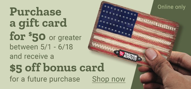 Purchase a gift card for $50 or greater between May 1 thru June 18 and receive a $5 off bonus card for a future purchase. Shop Now.