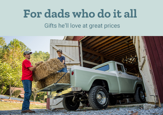 For Dads who do it all. Gifts he'll love at great prices.