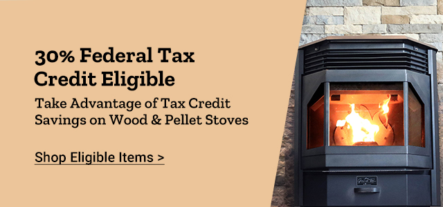 30% Federal Tax Credit Eligible. Take Advantage of Tax Credit Savings on Wood & Pellet Stoves. Shop Elibible Items
