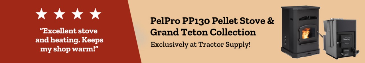 PelPro PP130 Pellet Stove & Grand Teton Collection Exclusively at Tractor Supply! "Excellent stove and heating. Keeps my shop warm!"