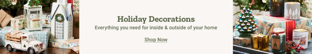 Holiday Decorations. Everything you need for inside and outside of your home. Shop Now