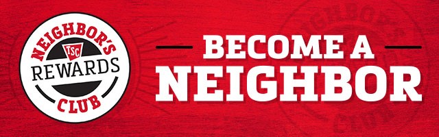 TSC Neighbor's Rewards Club, Become a Neighbor.