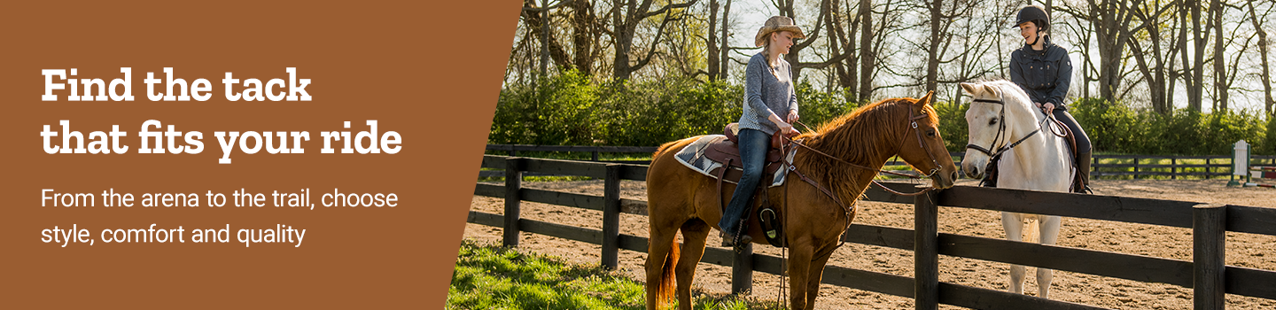 Find the tack that fits your ride. From the arena to the trail, choose style, comfort and quality.