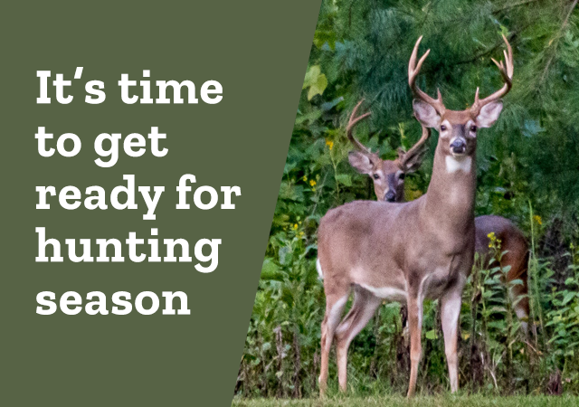 It's time to get ready for hunting season