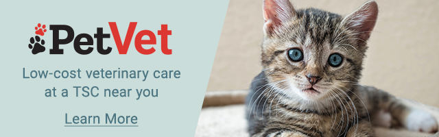 PetVet Low-cost veterinary care at a TSC near you. Learn More