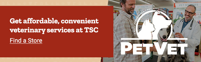 Get affordable, convenient veterinary services at TSC. Find a Store